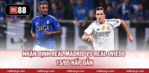 Nhận Định Real Madrid Vs Real Oviedo 15/05 Hấp Dẫn