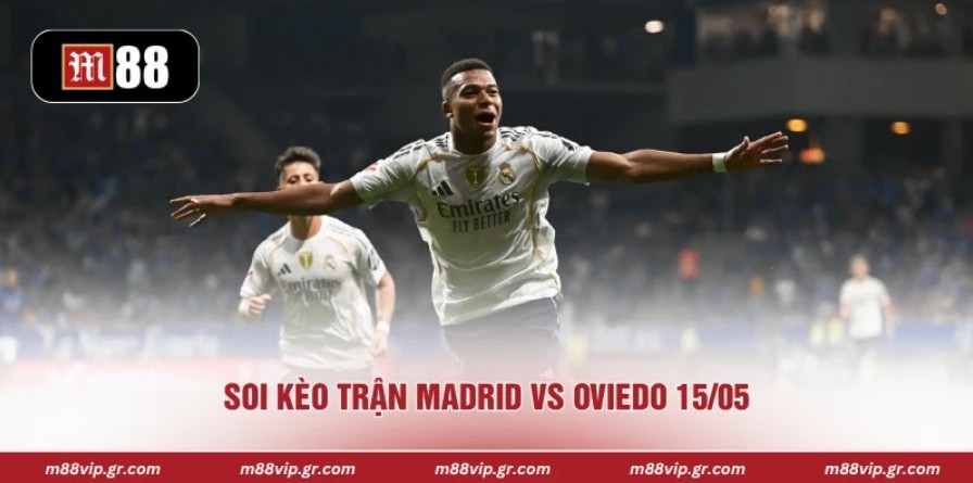 Soi kèo trận Madrid vs Oviedo 15/05